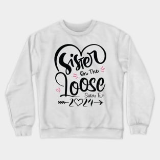 Sisters On The Loose Shirt Sisters Trip 2024 Vacation Lovers Crewneck Sweatshirt